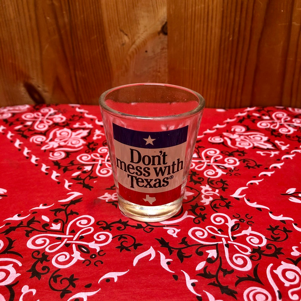 Don't Mess With Texas Shot Glass